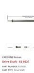 65-9527 A1 Cardone 1999 To 2000 Silverado 1500. Remanufectured Rear Driveshaft. Fixed Price $139.00.