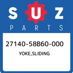 27140-58B60-000 Suzuki Yoke,sliding 2714058B60000, New Genuine Oem Part. Fixed Price $200.98.