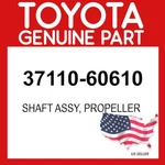 Toyota Genuine 37110-60610 Shaft Assy Propeller 3711060610 Oem. Fixed Price $488.90.