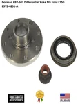Dorman 697-507 Differential Yoke Fits Ford F150 E9TZ-4851-A. Fixed Price $55.39.