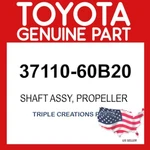 Toyota Genuine 3711060B20 Shaft Assy Propeller 37110-60B20 Oem. Fixed Price $490.08.